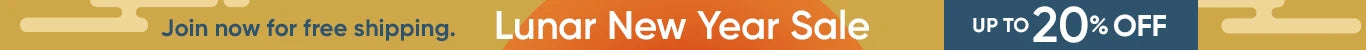 Join now for free shipping. Lunar New Year Sale：Up to 20%OFF