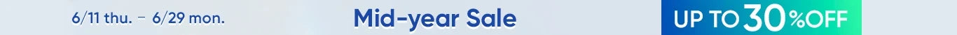 up to 30%OFF Mid-year Sale｜6/11-6/29 Special Offer on June 18