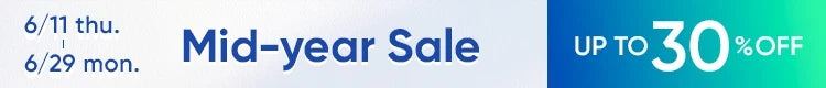up to 30%OFF Mid-year Sale｜6/11-6/29 Special Offer on June 18