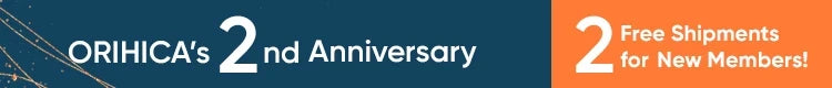 ORIHICA’s 2nd Anniversaryー 2 Free Shipments for New Members!